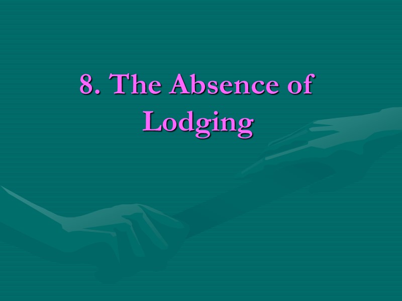 8. The Absence of Lodging 8. The Absence of Lodging